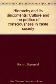 Hierarchy and its discontents: Culture and the politics of consciousness in caste society