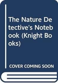 The Nature Detective's Notebook