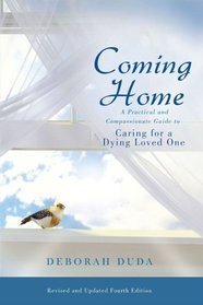 Coming Home: A Practical and Compassionate Guide to Caring for a Dying Loved One