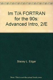 Im T/A FORTRAN for the 90s: Advanced Intro, 2/E