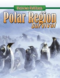 Polar Region Survival (Extreme Habitats)