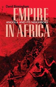 Empire in Africa: Angola and Its Neighbors (Ohio RIS Africa Series)