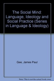 The Social Mind: Language, Ideology, and Social Practice (Language and Ideology)