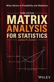 Matrix Analysis for Statistics, Third Edition (Wiley Series in Probability and Statistics)