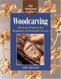 The Weekend Crafter: Woodcarving: 20 Great Projects for Beginners  Weekend Carvers
