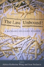 The Law Unbound!: A Richard Delgado Reader