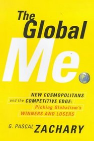 The Global Me: New Cosmopolitans and the Competitive Edge, Picking Globalism's Winners and Losers