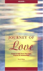 Journey of Love Reader: Essays to Help Teens Find God's Purpose for Relationships