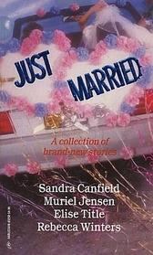 Just Married: The Hired Husband / And Baby Makes Three / The Best Woman / For Better, For Worse