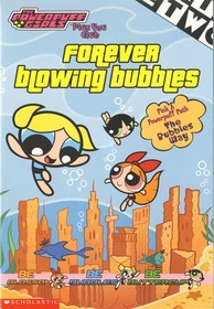 Forever Blowing Bubbles (The Powerpuff Girls Plus You Club, No 13)