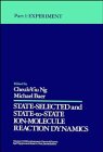 Experiment, Volume 82, Part 1, State-Selected and State-To-State Ion-Molecule Reaction Dynamics