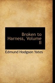 Broken to Harness, Volume II