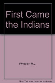 FIRST CAME THE INDIANS (First Came the Indians Mkm)