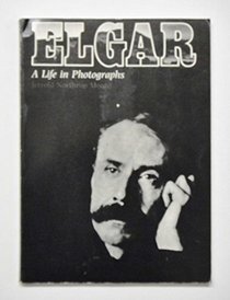 Elgar: A Life in Photographs