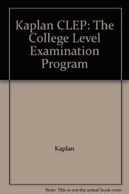 CLEP : The College Level Examination Program (Kaplan CLEP)