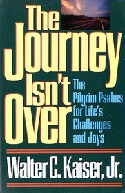 The Journey Isn't over: The Pilgrim Psalms for Life's Challenges and Joys