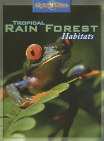 Tropical Rain Forest Habitats (Exploring Habitats)