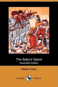 The Baby's Opera (Illustrated Edition) (Dodo Press)