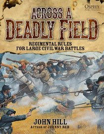 Across A Deadly Field: Regimental Rules for Civil War Battles (American Civil War)