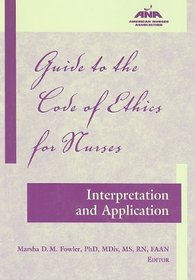 Guide to the Code of Ethics for Nurses: Interpretation and Application