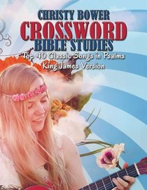 Crossword Bible Studies - Top 40 Classic Songs in Psalms: King James Version (Crossword BIble Studies (Themes)) (Volume 4)