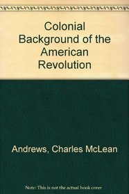 Colonial Background of the American Revolution