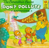 The Berenstain Bears Don't Pollute (Anymore) (First Time Books)