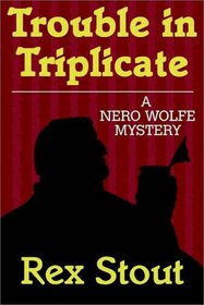Trouble in Triplicate (Nero Wolfe, Bk 14) (Audio Cassette) (Unabridged)