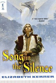 Song in the Silence: The Tale of Lanen Kaelar (Tales of Kolmar, Bk 1)