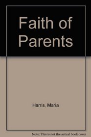 The Faith of Parents: As Your Child Begins Formal Religious Schooling