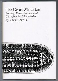 The Great White Lie: Slavery, Emancipation and Changing Racial Attitudes