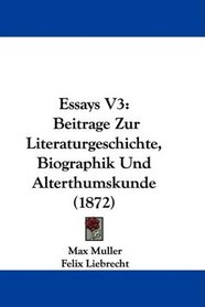 Essays V3: Beitrage Zur Literaturgeschichte, Biographik Und Alterthumskunde (1872) (German Edition)