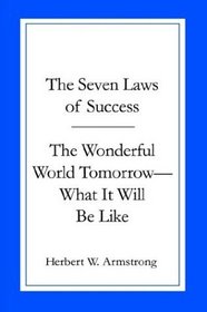 Collection of 2 the Seven Laws of Success, the Wonderful World Tomorrow- What It Will Be Like