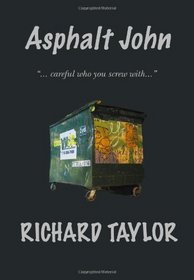 Asphalt John: ... Careful Who You Screw With...