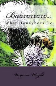 Buzzzzzzzz...: What Honeybees Do