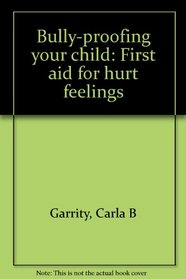 Bully-proofing your child: First aid for hurt feelings