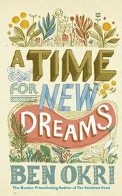 A Time for New Dreams. by Ben Okri
