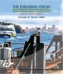 The Enduring Vision: A History of the American People, Volume 2: From 1865, Concise