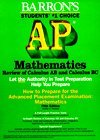 How to Prepare for the Advanced Placement Examination Mathematics: Review of Calculus Ab and Calculus Bc (Barron's How to Prepare for the AP Calculus: ... Examinations: review of Calculus AB)