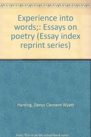 Experience into words;: Essays on poetry (Essay index reprint series)