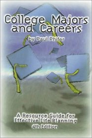 College Majors and Careers: A Resource Guide for Effective Life Planning (College Majors and Careers)