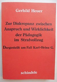Zur Diskrepanz zwischen Anspruch und Wirklichkeit der Padagogik im Strafvollzug: Dargest. am Fall Karl-Heinz G (German Edition)