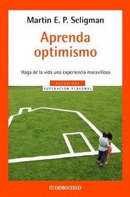 Aprenda Optimismo/ Learned Optimism (Autoayuda / Self-Help) (Spanish Edition)