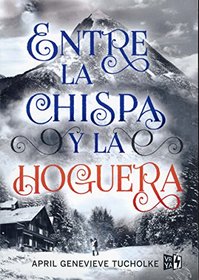 Entre las chispa y la hoguera (Spanish Edition)