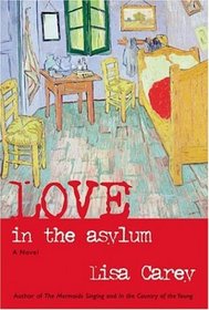 Love in the Asylum : A Novel