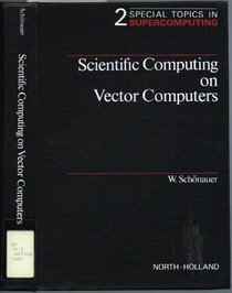 Scientific Computing on Vector Computers (Special Topics in Supercomputing, Vol 2)