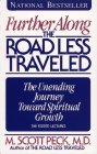 Further Along the Road Less Traveled: The Unending Journey Toward Spiritual Growth