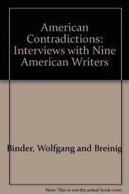 American Contradictions: Interviews with Nine American Writers
