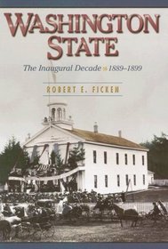 Washington State: The Inaugural Decade 1889-1899