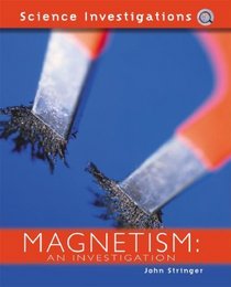 Magnetism: An Investigation (Science Investigations)